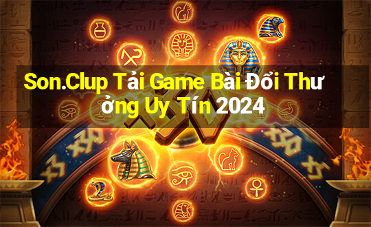 Son.Clup Tải Game Bài Đổi Thưởng Uy Tín 2024