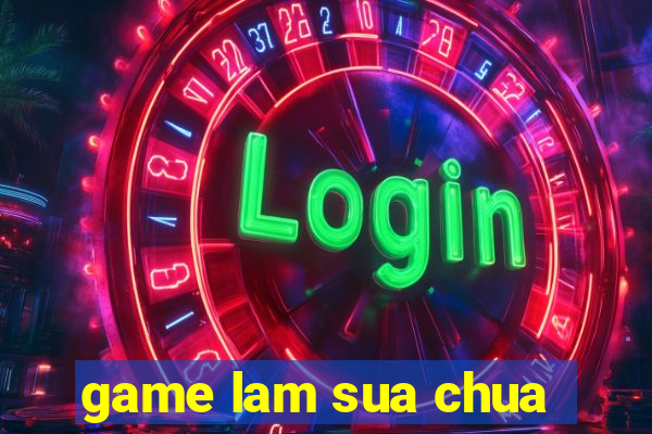 game lam sua chua