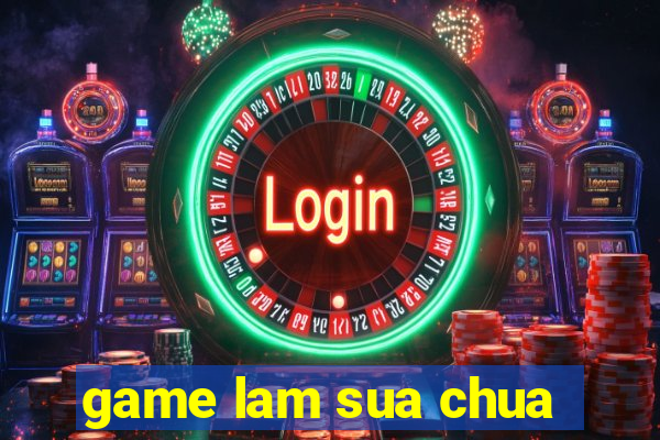 game lam sua chua