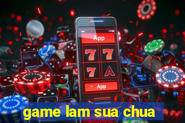 game lam sua chua