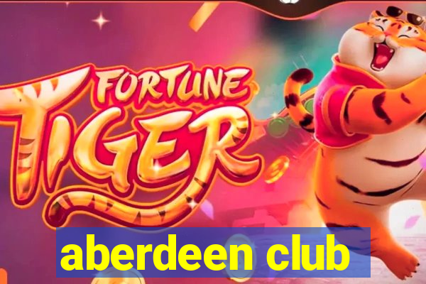 aberdeen club