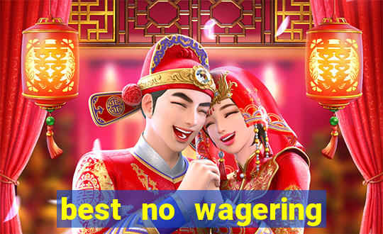 best no wagering casino sites