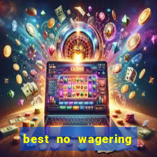 best no wagering casino sites