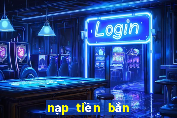 nạp tiền bắn cá zingplay