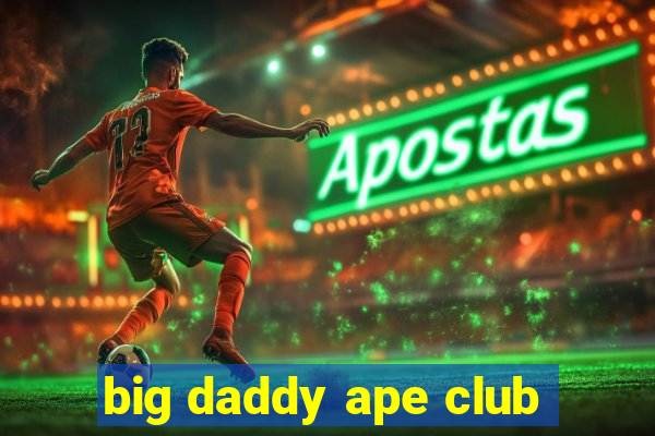 big daddy ape club