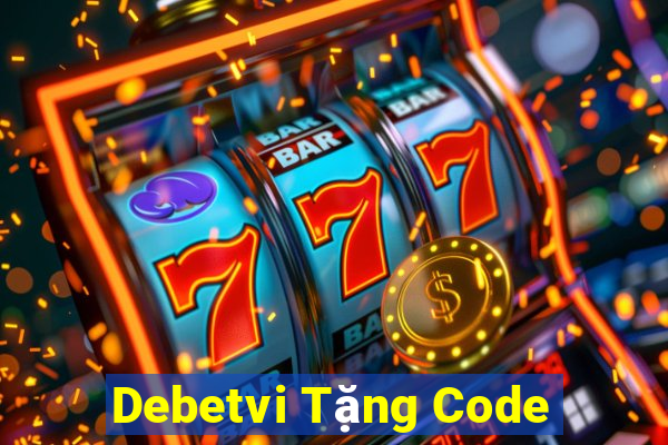 Debetvi Tặng Code