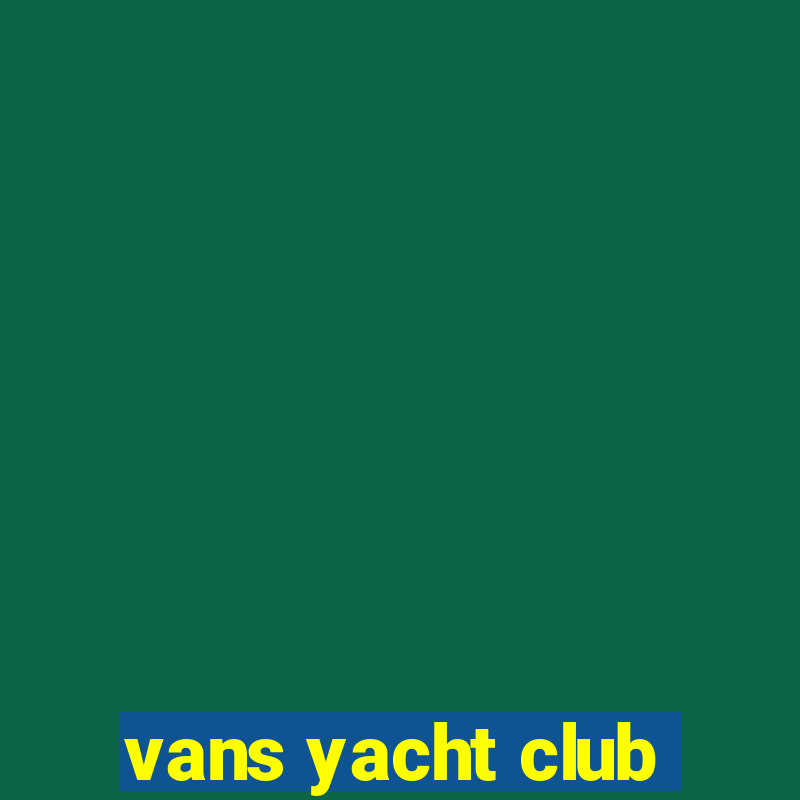 vans yacht club