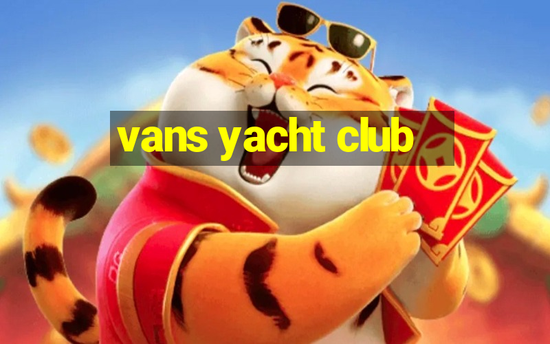 vans yacht club