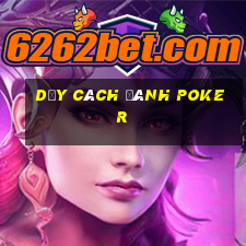 dạy cách đánh poker