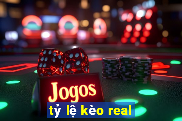 tỷ lệ kèo real