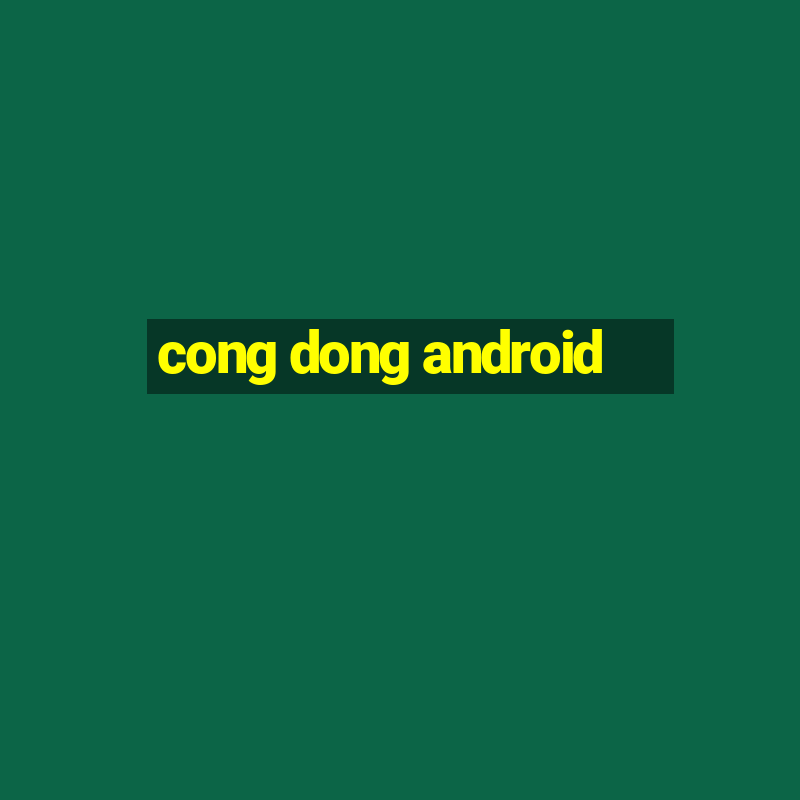 cong dong android