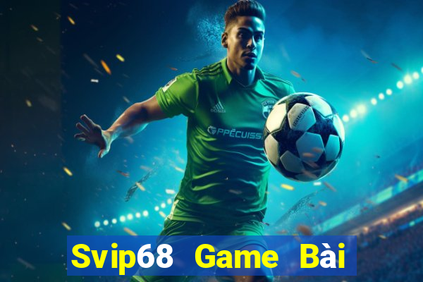 Svip68 Game Bài Tài Xỉu