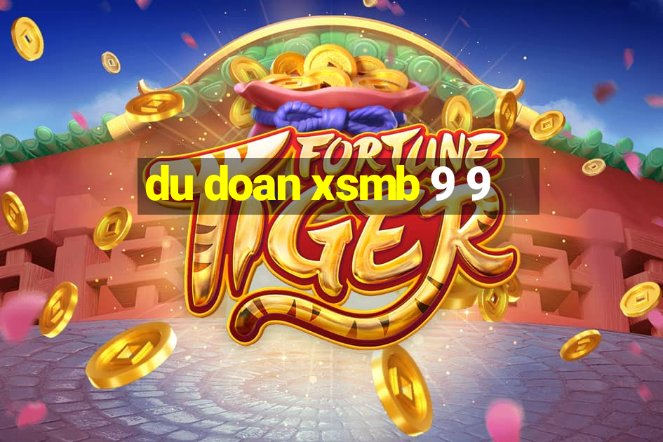 du doan xsmb 9 9