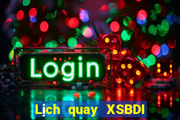 Lịch quay XSBDI ngày 29