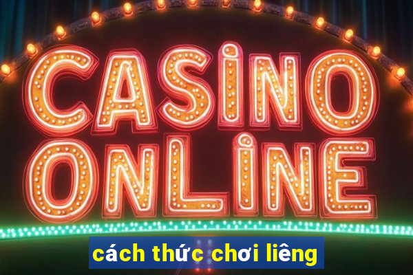 cách thức chơi liêng