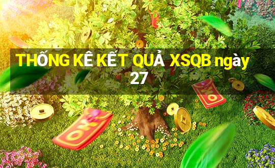 THỐNG KÊ KẾT QUẢ XSQB ngày 27