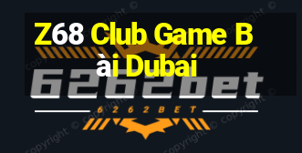 Z68 Club Game Bài Dubai