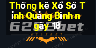 Thống kê Xổ Số Tỉnh Quảng Bình ngày 18