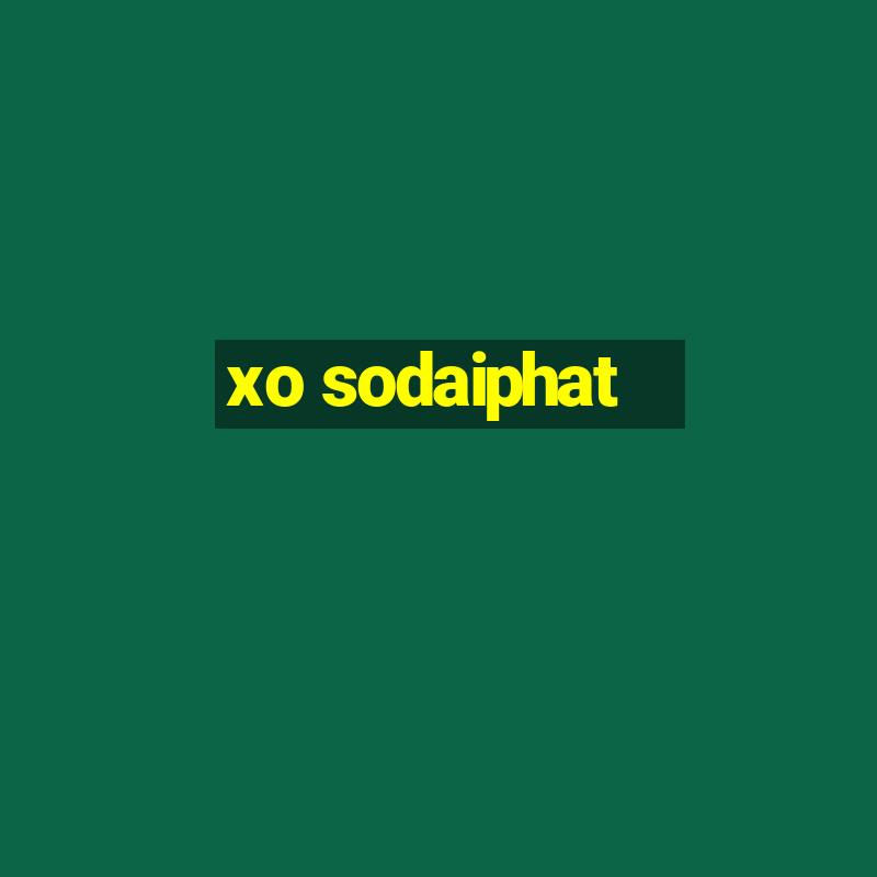 xo sodaiphat