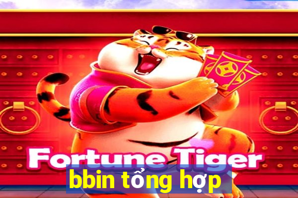 bbin tổng hợp