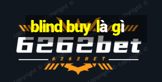 blind buy là gì