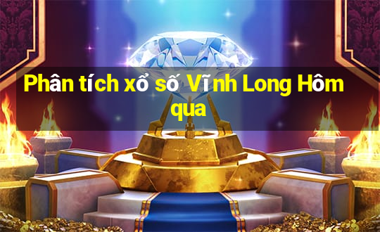 Phân tích xổ số Vĩnh Long Hôm qua