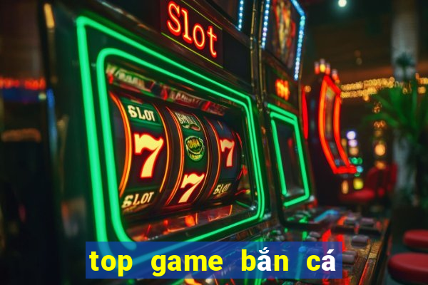 top game bắn cá đổi thưởng 2024