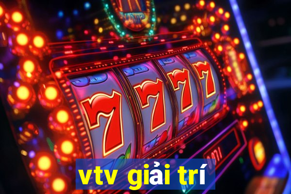 vtv giải trí