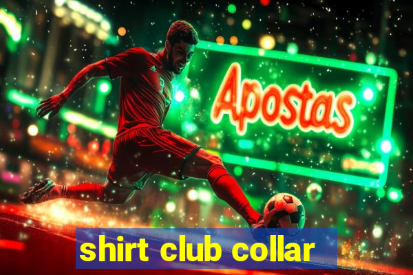 shirt club collar