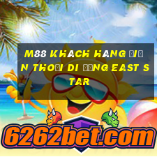 M88 Khách hàng điện thoại di động East Star