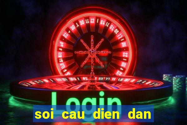 soi cau dien dan xo so mobi