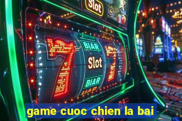 game cuoc chien la bai