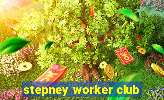 stepney worker club