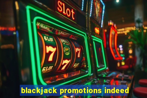 blackjack promotions indeed