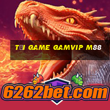 tải game gamvip m88