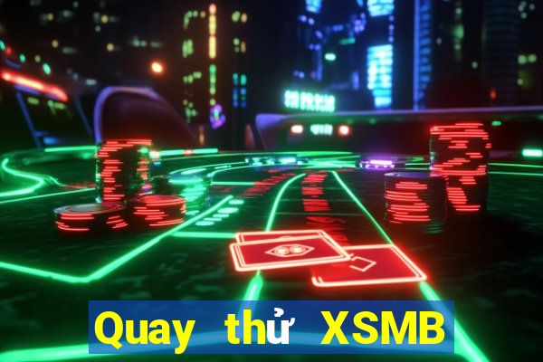 Quay thử XSMB Thứ 2