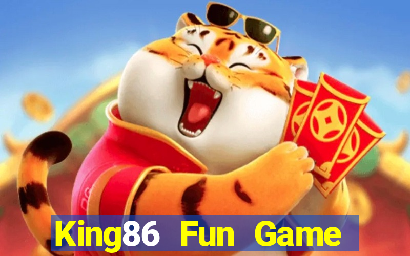 King86 Fun Game Bài Miễn Phí