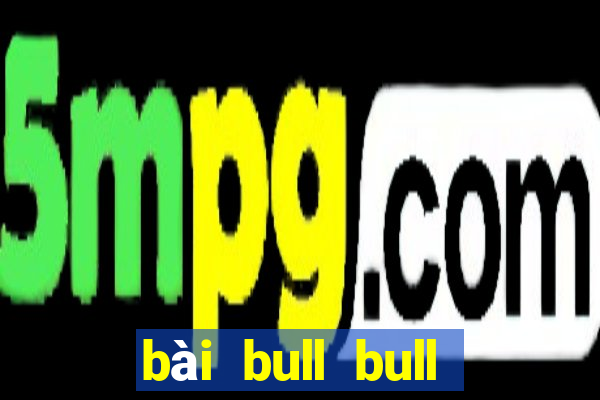 bài bull bull nhiều người