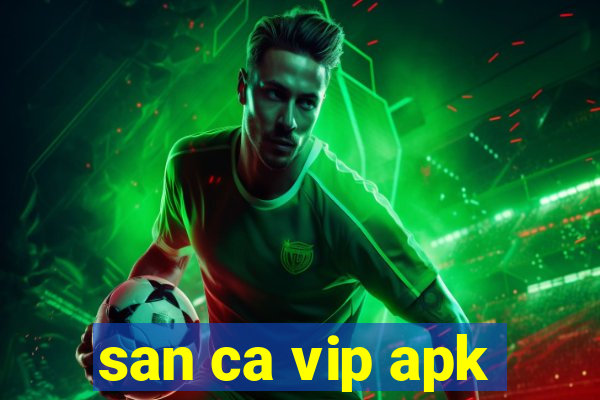 san ca vip apk