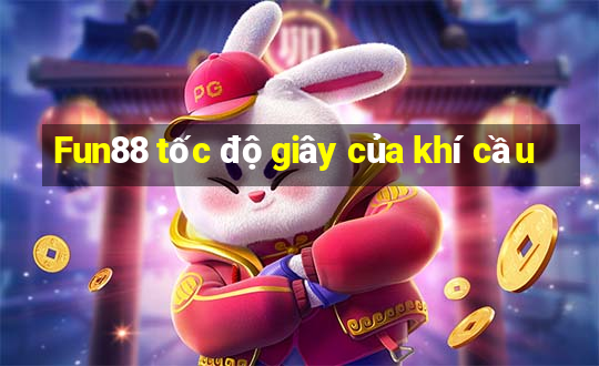 Fun88 tốc độ giây của khí cầu