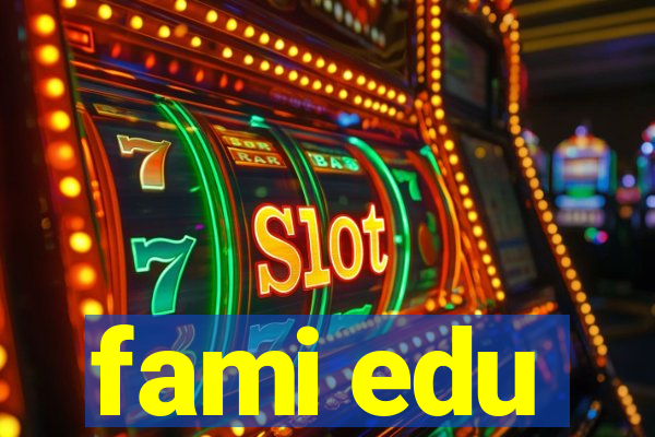 fami edu