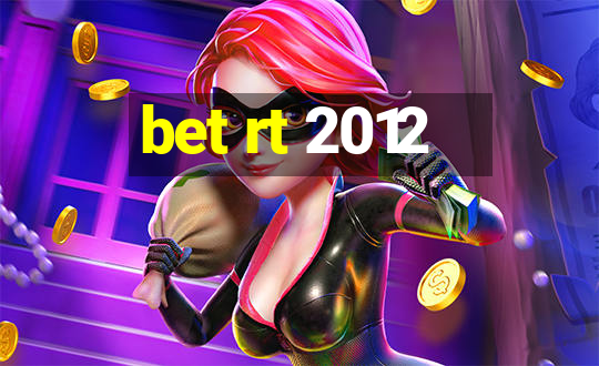 bet rt 2012