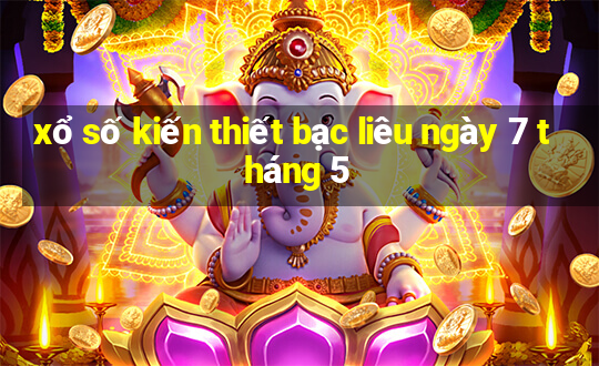 xổ số kiến thiết bạc liêu ngày 7 tháng 5