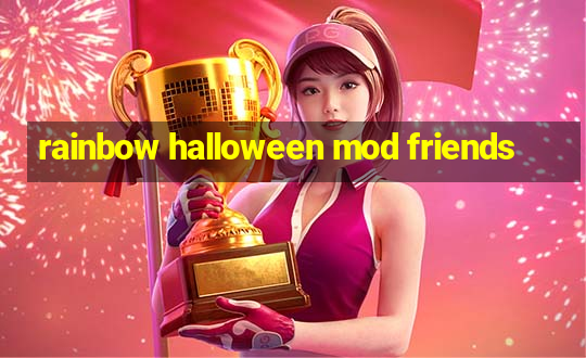 rainbow halloween mod friends