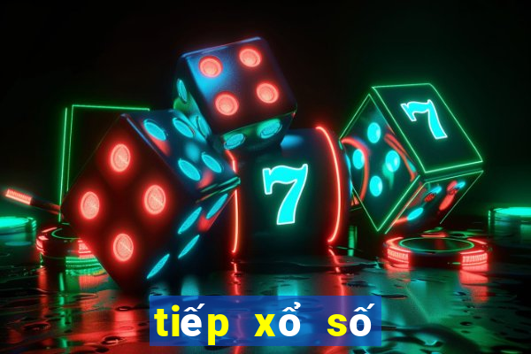 tiếp xổ số chiều nay