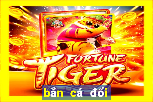 bắn cá đổi thưởng   thẻ cào online