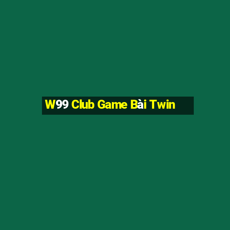 W99 Club Game Bài Twin