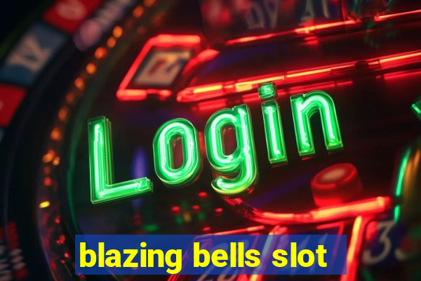 blazing bells slot