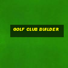 golf club builder