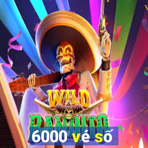 6000 vé số